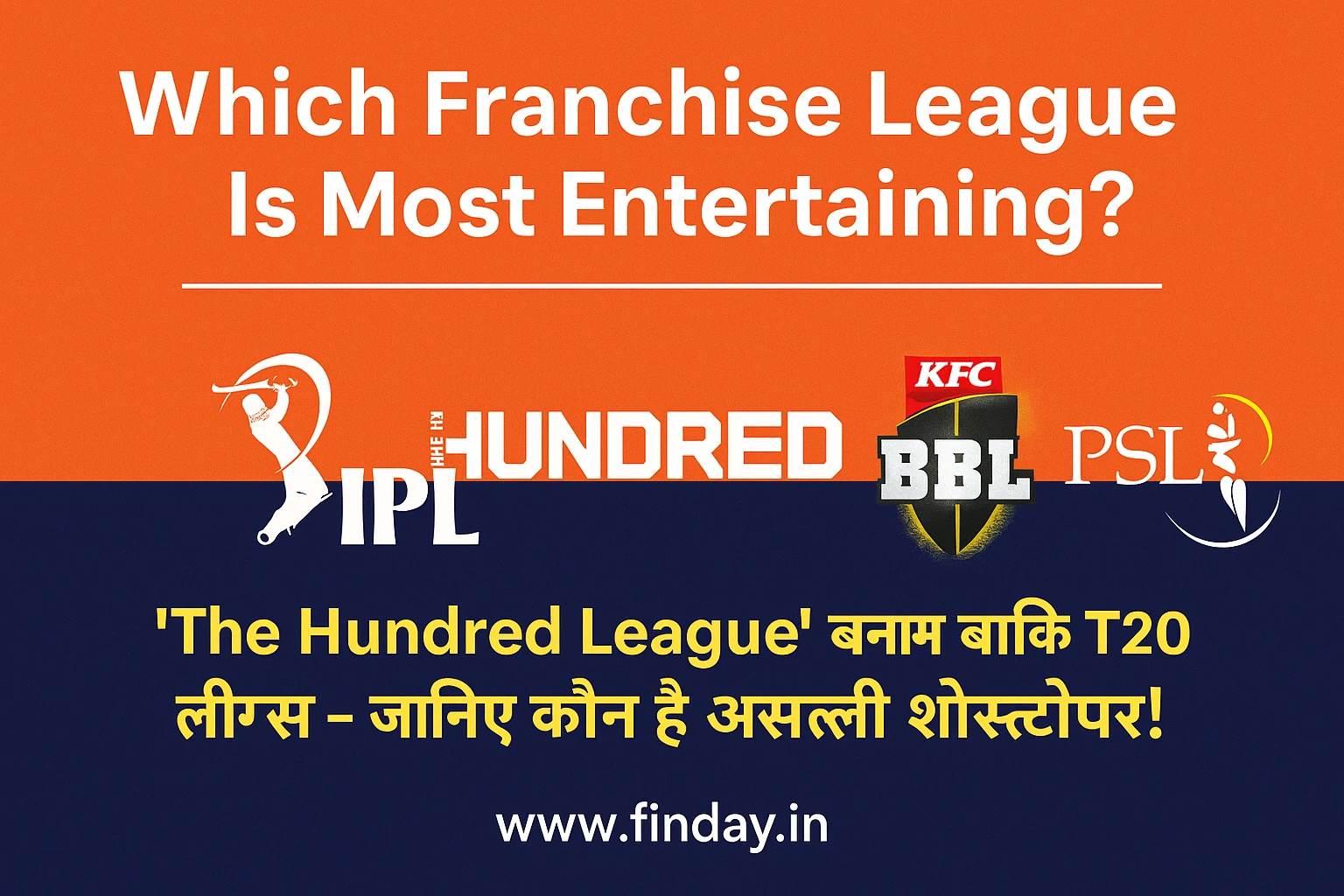 Which Cricket League Rules Entertainment? Hundred League vs IPL, BBL, PSL – The Ultimate Face-Off!